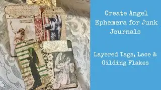 Create Angel Ephemera for Junk Journals ✨ Layered Tags, Lace & Gilding Flakes