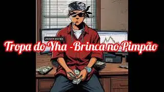 Tropa do Yha  - Brinca no Pimp&atilde;o 