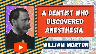 William Morton: A Dentist who Discovered Anesthesia