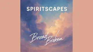 Dreamsicle Sunrise | Bread Broken (Official Release)