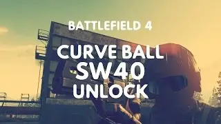 [BF4] Unlock Curve Ball SW40