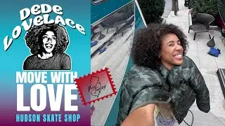 Move with love - Dede Lovelace @ Hudson skate shop