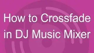 How to Crossfade Between Two Decks in DJ Music Mixer