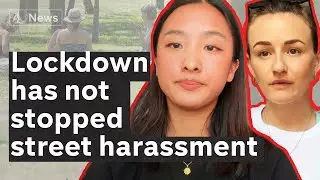 What is street harassment and why is it still happening in lockdown?