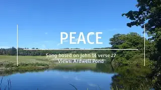 Peace | Song based on John 14:27) | Views of Ardwell Pond