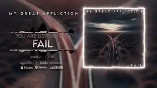 My Great Affliction - Fail (Lyric Video)
