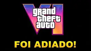 GTA 6 FOI ADIADO DE NOVO!