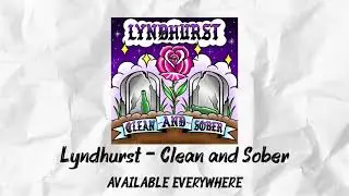 Lyndhurst - Clean and Sober (Lyric Video)