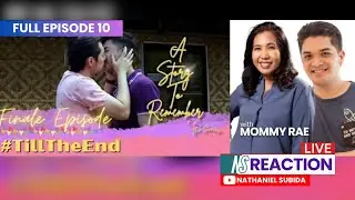 [Live] A STORY TO REMEMBER The Series Episode 10 Reaction and Commentary | Nathaniel Subida