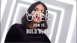 Make Over Tutorials - How To Bold Blast
