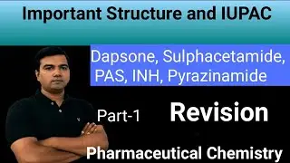 Important Structure and IUPAC for Dapsone, Sulphacetamide, PAS, INH and Pyrazinamide (Revision)