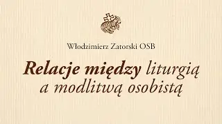 Relacje między liturgią a modlitwą osobistą