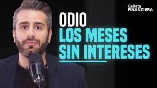 Por esto ODIO los meses sin intereses | Galleta Financiera #190