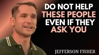 🔥 DO NOT HELP THESE PEOPLE EVEN IF THEY ASK YOU || JEFFERSON FISHER MOTIVATION SPEECH 🔥
