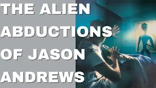 The Alien Abductions of Jason Andrews