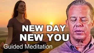 New Day, New You &ndash; Morning Guided Meditation for Renewal, Energy & Alignment | Joe Dispenza