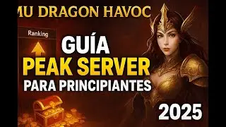 MU Dragon Havoc 📈 Gu&iacute;a PEAK SERVER para Principiantes | C&oacute;mo Funciona y Recompensas [2025]
