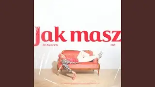 JAK MASZ