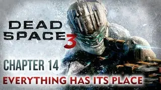 Dead Space 3 Walkthrough - Chapter 14: Everything has its place [Xbox 360 / PS3 / PC]