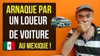 Je me suis fait arnaqué par un loueur de voiture au Mexique !
