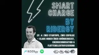 Ep. 4: Zwei Startups, Zwei Erfolge &ndash; Klaus Huber &uuml;ber Gr&uuml;ndergeist, Energieinnovation & Flottenel...