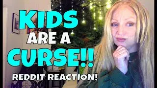 Kids Are A Curse!!