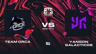 Team Orca vs Yangon Galacticos, Dota 2 BTS Pro Series 10, bo3, game 1 [Lex]