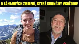 5 Nejděsivěj&scaron;&iacute;ch z&aacute;hadn&yacute;ch zmizen&iacute;, kter&eacute; skončily vraždou!