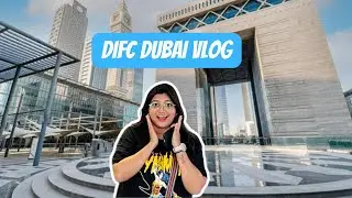 DIFC Dubai: A Glamorous Escape | Explore the Dubai International Financial Centre!
