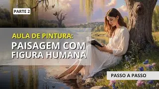 Pintando Figura Humana na Paisagem: Técnica a Óleo Passo a Passo - Aula 2