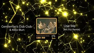 Gentleman's Dub Club & Kiko Bun - Use Me (Mr Fitz Remix) 𝗙𝗥𝗘𝗘 𝗗𝗢𝗪𝗡𝗟𝗢𝗔𝗗