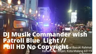 #polrestamalangkota DJ Musik Commander Wish Patroli Blue Light // Full HD No Copyright