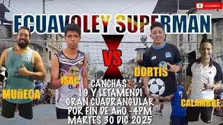 Ecuavoley superman partido calambre contra dortis canchas 19 y letamendi cuadrangular