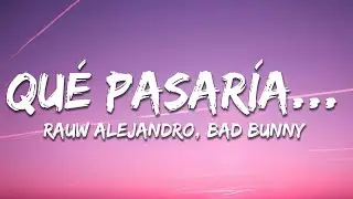 Rauw Alejandro, Bad Bunny - Qu&eacute; Pasar&iacute;a (Letra / Lyrics)