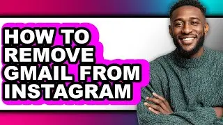 How to Remove Gmail from Instagram - Step by Step