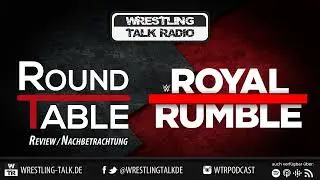 [WTR #1055] WTR Roundtable: WWE Royal Rumble 2022 Review