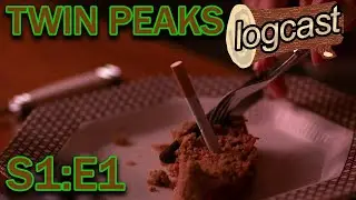 2. Twin Peaks Logcast:  S1 EP1