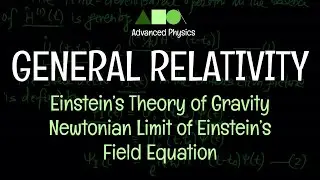 General Relativity - Einstein’s Theory of Gravity : Newtonian Limit of Einstein’s Field Equation 