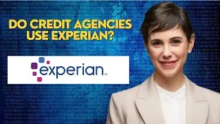 Do credit agencies use Experian?