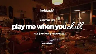 Play Me When You Chill Mix | R&B HipHop Reggae | Snoh, Lloyd, SZA, Larry June, KWN | Playlist | GQ