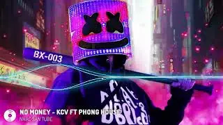NO MONEY - KCV FT PHONG HOUSE | NHẠC HOT TIK TOK | NHẠC VINAHOUSE | BAY PH&Ograve;NG 2025