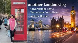 Tower Bridge at Night | Big Ben & Tottenham Court Road | London Night Tour vlog