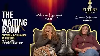 The Waiting Room &mdash; Caring for Waiting Mothers | EPISODE 4 The Future Podcast