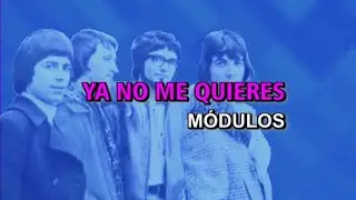 Módulos - Ya no me quieres (Karaoke)