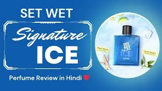 SET WET Signature ICE Perfume Review in Hindi❤
