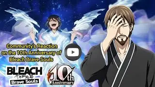 Community's Reaction on the 10th Anniversary of Bleach Brave Souls....