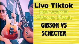 PART 2 - Live Tiktok Bersama Steve Paul | Gibson Les Paul vs Schecter Elite