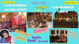 Nature Resort me 2nd day Homi Kavin ne kiya Christmas party enjoy | Club Mahindra | Jaipur 