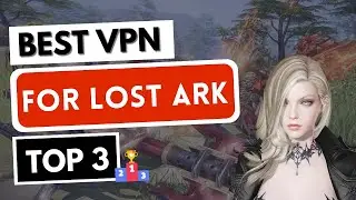 BEST VPN FOR LOST ARK 🔥 Top 3 Best VPN for Lost Ark in 2026 ✅ Reviewed & Compared