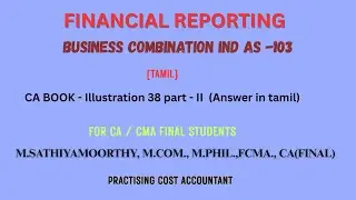 CA CMA Final Business Combination (Ind AS 103) in Tamil | Problems Solved illustration 38 PART 2